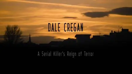 Dale Cregan: A Serial Killers Reign of Terror (2021)