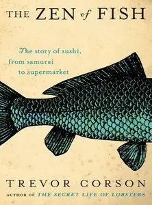 The Zen of Fish: The Story of Sushi, from Samurai to Supermarket (repost)