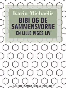 «Bibi og de sammensvorne. En lille piges liv» by Karin Michaëlis