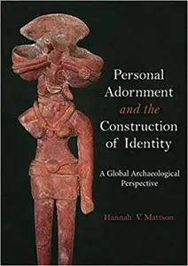 Personal Adornment and the Construction of Identity: A Global Archaeological Perspective