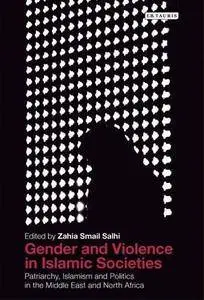 Gender and Violence in Islamic Societies: Patriarchy, Islamism and Politics in the Middle East and North Africa