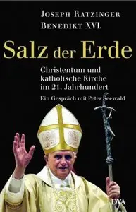 Salz der Erde: Christentum und katholische Kirche an der Jahrtausendwende: ein Gesprach mit Peter Seewald (repost)