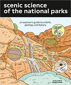 Scenic Science of the National Parks: An Explorer's Guide to Wildlife, Geology, and Botany