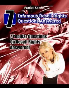 «7 Infamous Resell Rights Questions Answered» by John Mcload