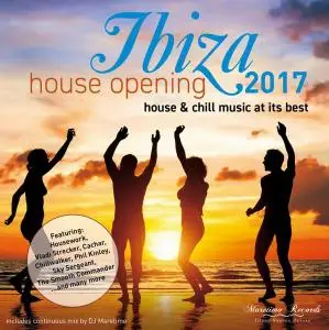V.A. - Ibiza House Opening 2017 - House & Chill Music At Its Best (2017)