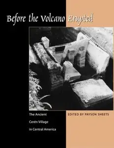 Before the Volcano Erupted: The Ancient Cerén Village in Central America (repost)