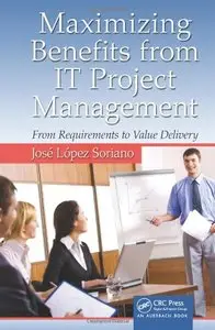 Maximizing Benefits from IT Project Management: From Requirements to Value Delivery (repost)