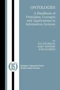 Ontologies: A Handbook of Principles, Concepts and Applications in Information Systems