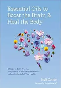 Essential Oils to Boost the Brain and Heal the Body