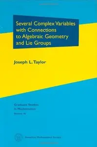 Several Complex Variables with Connections to Algebraic Geometry and Lie Groups