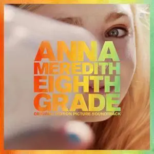 Anna Meredith - Eighth Grade (Original Motion Picture Soundtrack) (2018)