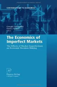 The Economics of Imperfect Markets: The Effects of Market Imperfections on Economic Decision-Making (Repost)