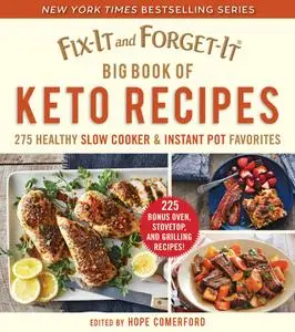 Fix-It and Forget-It Big Book of Keto Recipes: 275 Healthy Slow Cooker and Instant Pot Favorites (Fix-It and Forget-It)