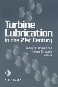Turbine Lubrication in the 21st Century (ASTM Special Technical Publication, 1407)