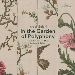 Israel Golani - In the Garden of Polyphony (French Renaissance Music for Lute and Guitar) (2021)