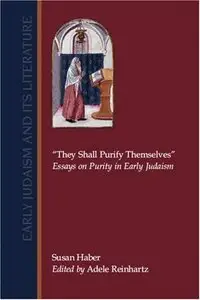 They Shall Purify Themselves: Essays on Purity in Early Judaism