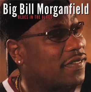Big Bill Morganfield - Blues In The Blood (2003)