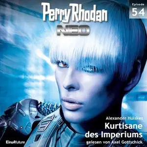 Perry Rhodan NEO 54 - Kurtisane des Imperiums - Alexander Huiskes