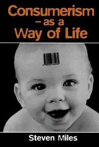 Consumerism: As a Way of Life