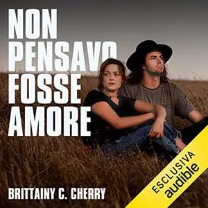 «Non pensavo fosse amore» by Brittainy C. Cherry