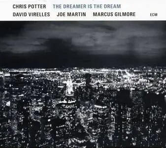 Chris Potter - The Dreamer Is The Dream (2017) {ECM 2519}