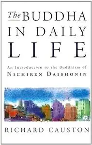 Buddha in Daily Life, The: Introduction to the Buddhism of Nichiren Daishonin