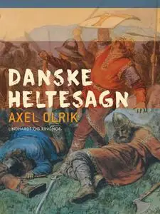 «Danske heltesagn» by Axel Olrik