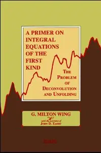 A Primer on Integral Equations of the First Kind: The Problem of Deconvolution and Unfolding (repost)