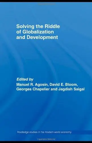 Solving the Riddle of Globalization and Development (Routledge Studies in the Modern World Economy)
