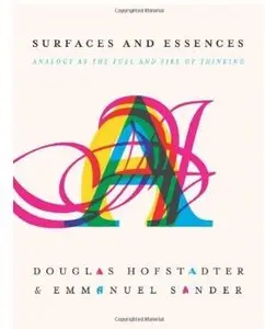 Surfaces and Essences: Analogy as the Fuel and Fire of Thinking