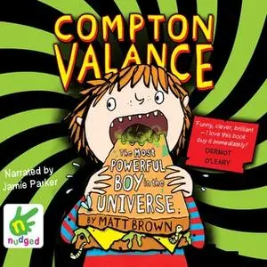 «Compton Valance: The Most Powerful Boy in the Universe» by Matt Brown