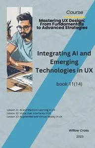 Integrating AI and Emerging Technologies in UX: Course: "Mastering UX Design: From Fundamentals to Advanced Strategies"