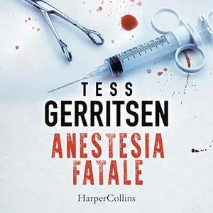 «Anestesia fatale» by Tess Gerritsen