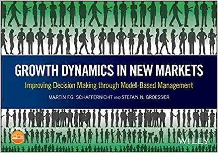 Growth Dynamics in New Markets: Successful Real Decision Making through Model-Based Management