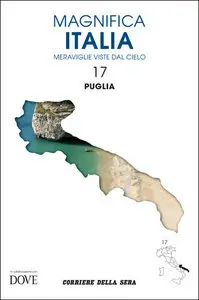 MAGNIFICA ITALIA - MERAVIGLIE VISTE DAL CIELO - Volume n.17 La PUGLIA