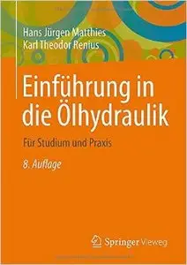 Einführung in die Ölhydraulik: Für Studium und Praxis (Auflage: 8)