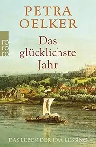 Das glücklichste Jahr: Das Leben der Eva Lessing