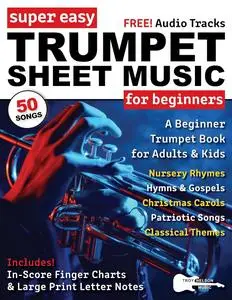 Super Easy Trumpet Sheet Music for Beginners: A Beginner Trumpet Book for Adults & Kids