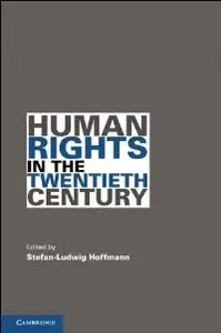 Human Rights in the Twentieth Century (Human Rights in History) (repost)