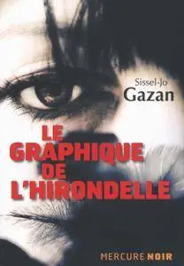 Le graphique de l'hirondelle - Sissel-Jo Gazan