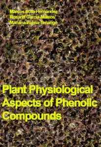 "Plant Physiological Aspects of Phenolic Compounds" ed. by Marcos Soto-Hernández, Rosario García-Mateos, Mariana Palma-Tenango