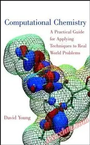 Computational Chemistry: A Practical Guide for Applying Techniques to Real World Problems [Repost]