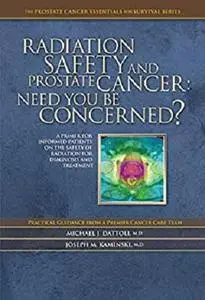 Radiation Safety and Prostate Cancer: Need You Be Concerned?