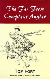 «The Far from Compleat Angler» by Tom Fort