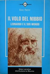Enzo Petrini - Il Volo del Nibbio. Leonardo e il suo mondo
