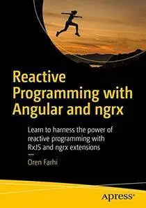 Reactive Programming with Angular and ngrx: Learn to Harness the Power of Reactive Programming with RxJS (repost)