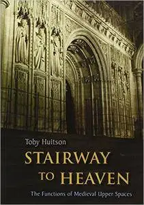 Stairway to Heaven: The Functions of Medieval Upper Spaces