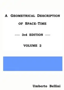 A Geometrical Description of Space-Time – 3rd edition – Volume 2