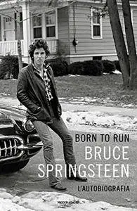 Bruce Springsteen - Born to Run. L'autobiografia
