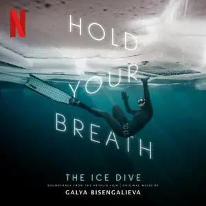 Galya Bisengalieva - Hold Your Breath: The Ice Dive (Soundtrack From The Netflix Film) (2022) [Official Digital Download 24/96]